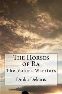 The Horses of Ra: The Volora Warriors