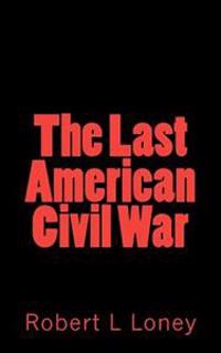 The Last American Civil War