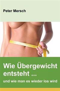 Wie �bergewicht Entsteht ... Und Wie Man Es Wieder Los Wird