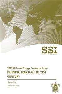 Defining War for the 21st Century: Strategic Studies Institute Annual Strategy Conference Report
