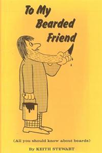 To My Bearded Friend