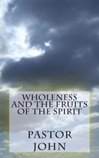 Wholeness and the Fruits of the Spirit