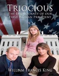 Triocious: The Epic Journey of our first Woman President