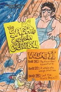 The Saga of Captain Cheeseball: Volume II