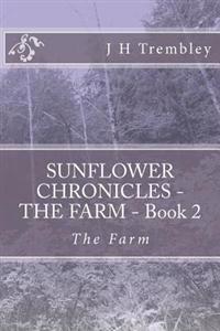 SUNFLOWER CHRONICLES - THE FARM - Book 2: The Farm