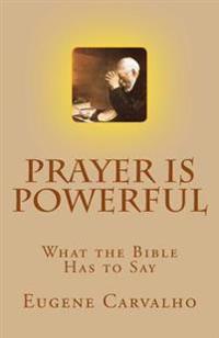 Prayer Is Powerful: What the Bible Has to Say