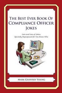 The Best Ever Book of Compliance Officer Jokes: Lots and Lots of Jokes Specially Repurposed for You-Know-Who