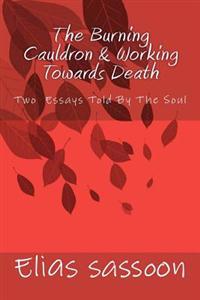 The Burning Cauldron & Working Towards Death