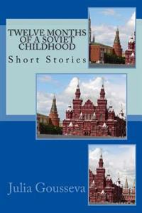 Twelve Months of a Soviet Childhood: Short Stories