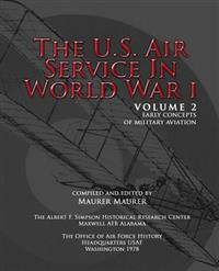 The U.S. Air Service in World War I - Volume II