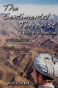 The Sentimental Terrorist: A Novel of Afghanistan