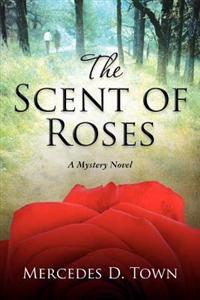 The Scent of Roses: A mystery novel