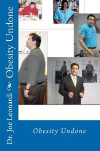 Obesity Undone: Fat Then Fit Now; A Life Beyond Weight Loss, Edition 2