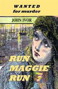 Run Maggie Run: Wanted for murder
