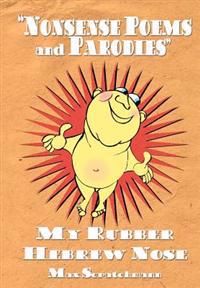My Rubber Hebrew Nose: Nonsense Poems and Parodies