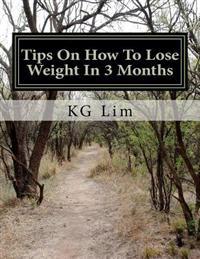Tips On How To Lose Weight In 3 Months