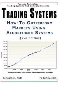Trading Systems: How-To outperform markets using algorithmic systems (2nd Edition)