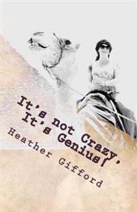 It's not Crazy, It's Genius!