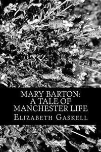 Mary Barton: A Tale of Manchester Life