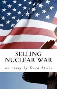 Selling Nuclear War: Educating Americans to fight the Cold War