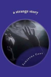 A strange story: its funny, sad and mostly true.