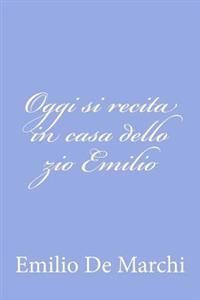 Oggi si recita in casa dello zio Emilio