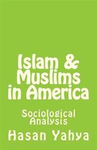 Islam & Muslims in America: Sociological Analysis