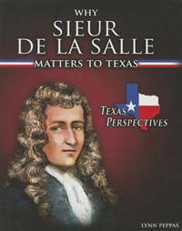 Why Sieur De Lasalle Matters to Texas