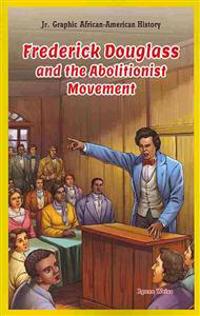 Frederick Douglass and the Abolitionist Movement