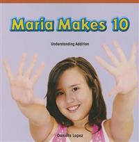Maria Makes 10: Understanding Addition