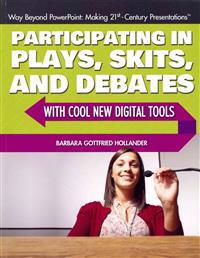 Bokomslag för "Participating in Plays, Skits, and Debates with Cool New Digital Tools"