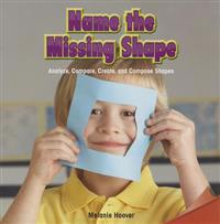 Name the Missing Shape: Analyze, Compare, Create, and Compose Shapes