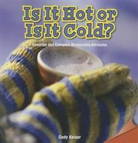 Is It Hot or Is It Cold?: Describe and Compare Measurable Attributes