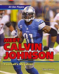 Meet Calvin Johnson: Football's Megatron