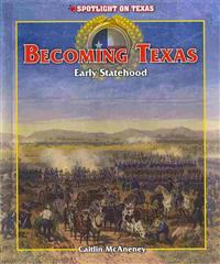 Becoming Texas: Early Statehood
