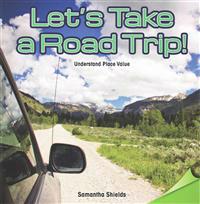 Let's Take a Road Trip!: Understand Place Value