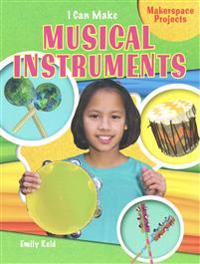 I Can Make Musical Instruments