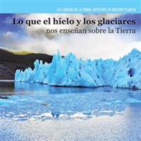 Lo que el hielo y los glaciares nos ense�an sobre la Tierra / Investigating Ice and Glaciers