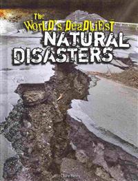 The World's Deadliest Natural Disasters