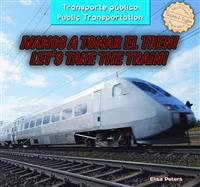 ¡Vamos a Tomar El Tren! / Let's Take the Train!