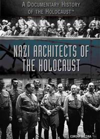 Nazi Architects of the Holocaust