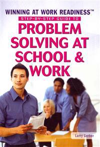 Step-by-Step Guide to Problem Solving at School & Work