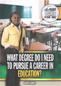 What Degree Do I Need to Pursue a Career in Education?