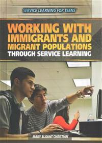 Working with Immigrants and Migrant Populations Through Service Learning