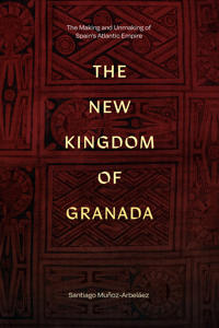 Bokomslag för "The New Kingdom of Granada"