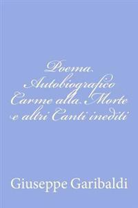 Poema Autobiografico Carme alla Morte e altri Canti inediti
