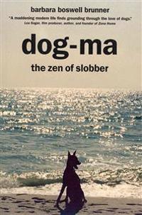 Dog-Ma: the Zen of Slobber