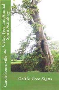 Celtic Tree and Animal Spirit Astrology: Celtic Tree Signs