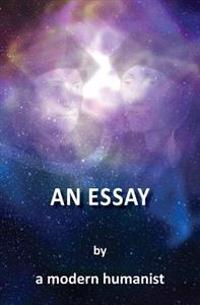An Essay by a Modern Humanist