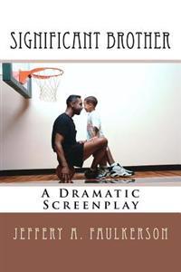 Significant Brother: A Dramatic Screenplay
